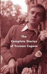 THE COMPLETE STORIES OF TRUMAN CAPOTE