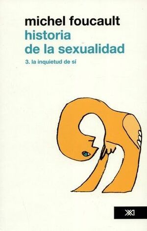 HISTORIA DE LA SEXUALIDAD 3. LA INQUIETUD DE SÍ