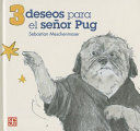3 DESEOS PARA EL SEOR PUG / 3 WISHES FOR MR PUIG