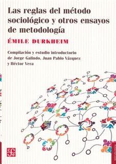 LAS REGLAS DEL MÉTODO SOCIOLÓGICO Y OTROS ENSAYOS DE METODOLOGÍA
