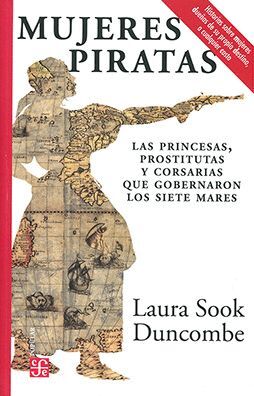 MUJERES PIRATAS. LAS PRINCESAS, PROSTITUTAS Y CORSARIAS QUE GOBERNARON LOS SIETE MARES