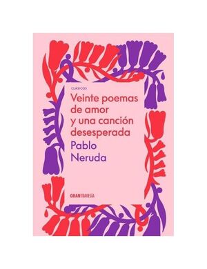 VEINTE POEMAS DE AMOR Y UNA CANCIÓN DESESPERADA