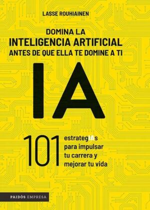 DOMINA LA INTELIGENCIA ARTIFICIAL ANTES DE QUE ELLA TE DOMINE A TI