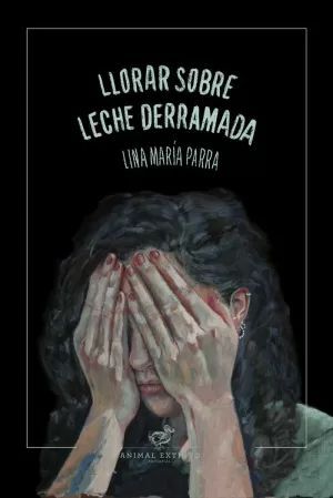 LLORAR SOBRE LECHE DERRAMADA