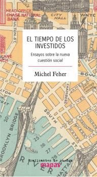 EL TIEMPO DE LOS INVESTIDOS. ENSAYO SOBRE LA NUEVA CUESTIÓN SOCIAL