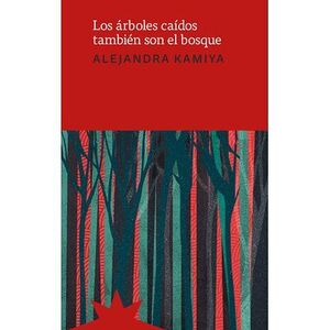 LOS ÁRBOLES CAÍDOS TAMBIÉN SON EL BOSQUE