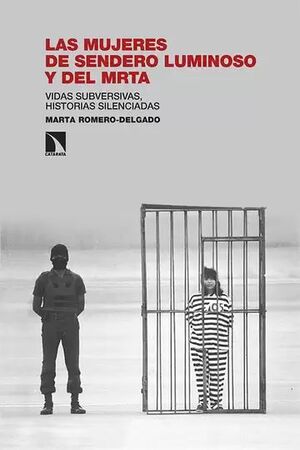 LAS MUJERES DE SENDERO LUMINOSO Y DEL MRTA. VIDAS SUBVERSIVAS, HISTORIAS SILENCIADAS