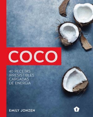 COCO. 40 RECETAS IRRESISTIBLES CARGADAS DE ENERGÍA