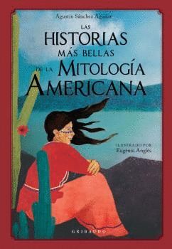LAS HISTORIAS MÁS BELLAS DE LA MITOLOGÍA AMERICANA