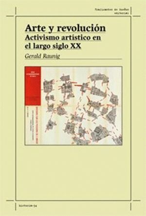 ARTE Y REVOLUCIÓN: ACTIVISMO ARTÍSTICO EN EL LARGO SIGLO XX