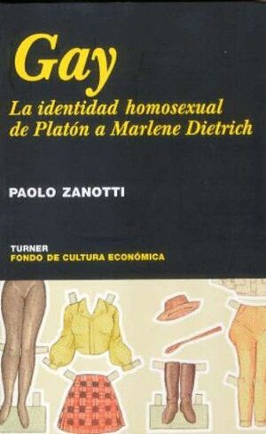GAY. LA IDENTIDAD HOMOSEXUAL DE PLATÓN A MERLENE DIETRICH