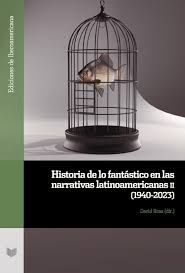 HISTORIA DE LO FANTÁSTICO EN LAS NARRATIVAS LATINOAMERICANAS