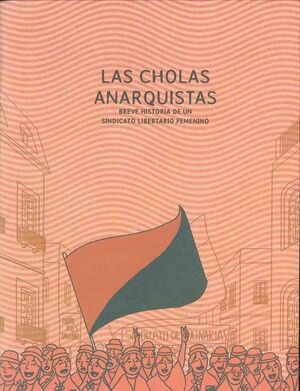 LAS CHOLAS ANARQUISTAS. BREVE HISTORIA DE UN SINDICATO LIBERTARIO FEMENINO