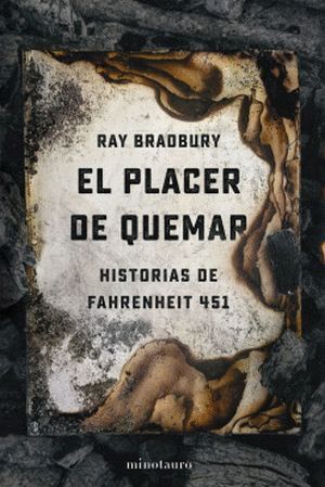 EL PLACER DE QUEMAR. HISTORIAS DE FAHERENHEIT 451