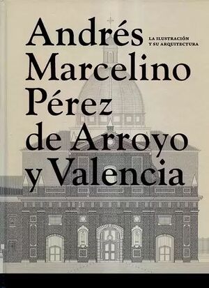 ANDRÉS MARCELINO PÉREZ DE ARROYO Y VALENCIA