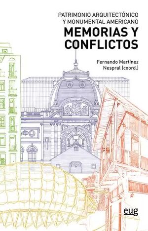 PATRIMONIO ARQUITECTÓNICO Y MONUMENTAL AMERICANO. MEMORIAS Y CONFLICTOS