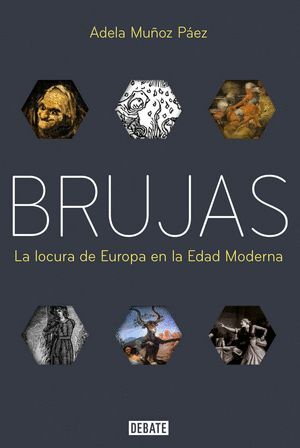 BRUJAS. LA LOCURA DE EUROPA EN LA EDAD MODERNA
