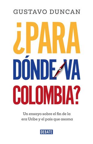 ¿PARA DÓNDE VA COLOMBIA?