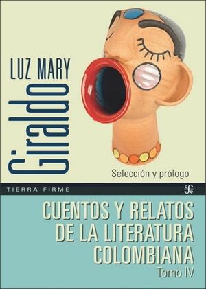 CUENTOS Y RELATOS DE LA LITERATURA COLOMBIANA. TOMO IV