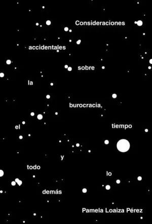 CONSIDERACIONES ACCIDENTALES SOBRE LA BUROCRACIA, EL TIEMPO Y TODO LO DEMÁS