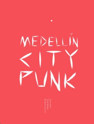 MEDELLÍN CITY PUNK