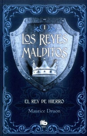 EL REY DE HIERRO. LOS REYES MALDITOS