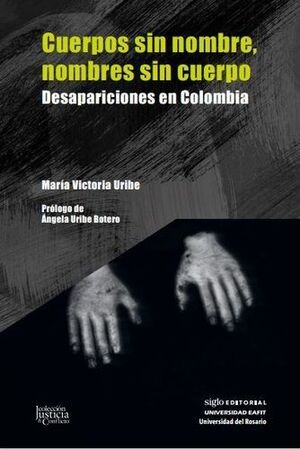 CUERPOS SIN NOMBRE, NOMBRES SIN CUERPO. DESAPARICIONES EN COLOMBIA
