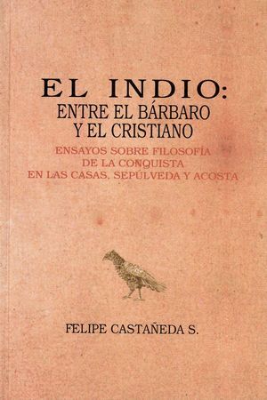 EL INDIO: ENTRE EL BÁRBARO Y EL CRISTIANO