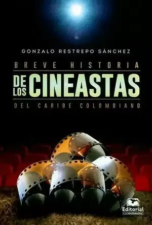 BREVE HISTORIA DE LOS CINEASTE DEL CARIBE COLOMBIANO