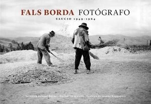 LIBRO IMPRESO FALS BORDA FOTOGRÁFO. SAUCIO 1949-1964