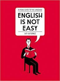 ENGLISH IS NOT EASY