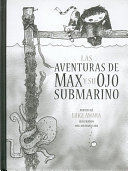 LAS AVENTURAS DE MAX Y SU OJO SUBMARINO