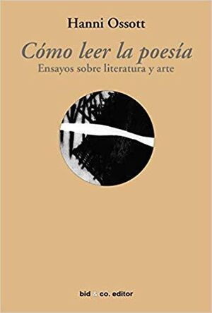 CÓMO LEER LA POESÍA. ENSAYOS SOBRE LITERATURA Y ARTE