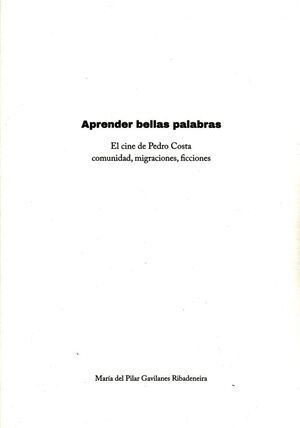 APRENDER BELLAS PALABRAS. EL CINE DE PEDRO COSTA: COMUNIDAD, MIGRACIONES, FICCIONES